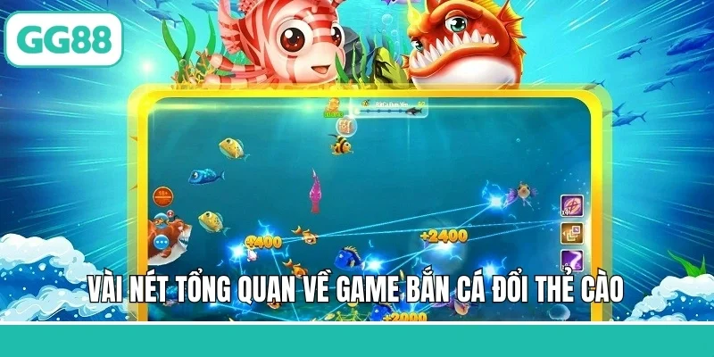 Vài nét tổng quan về game bắn cá đổi thẻ cào