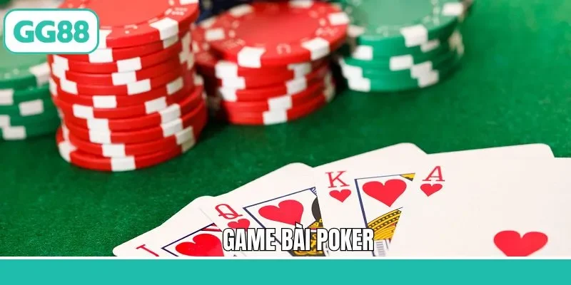 Poker - Trò Chơi Đánh Bài Đình Đám Không Bỏ Qua Tại GG88