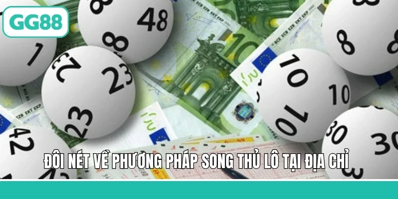 Đôi nét về phương pháp song thủ lô tại địa chỉ
